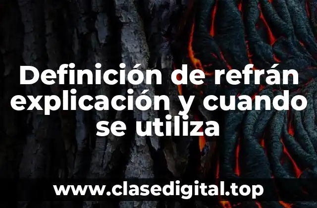 Definición de refrán explicación y cuando se utiliza