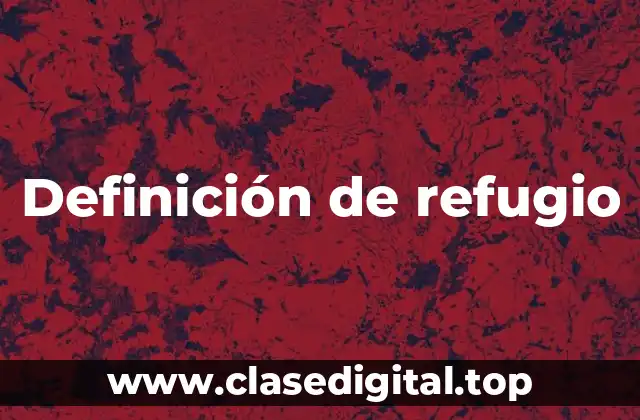 Definición de refugio