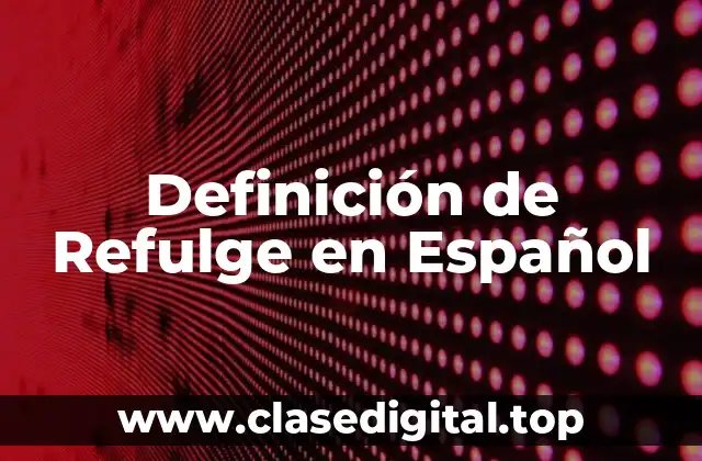 Definición de Refulge en Español