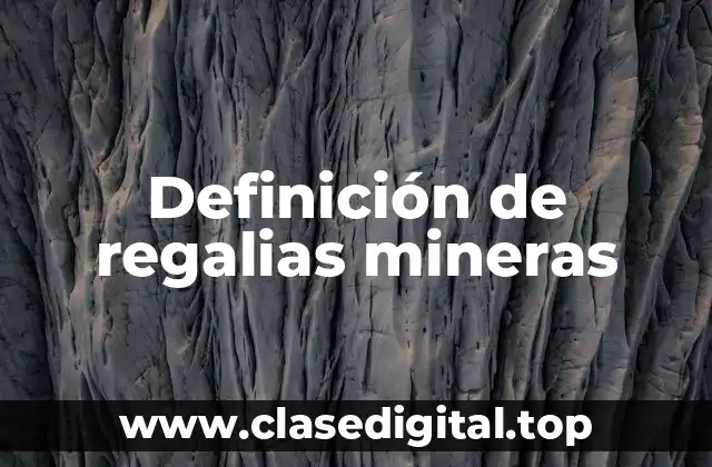 Definición de regalias mineras