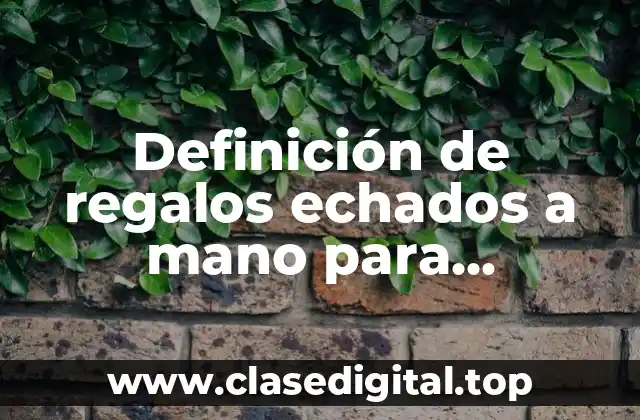 Definición de regalos echados a mano para cumpleaños de pareja