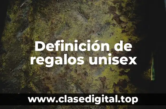 Definición de regalos unisex