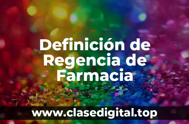 Definición Técnica de Regencia de Farmacia