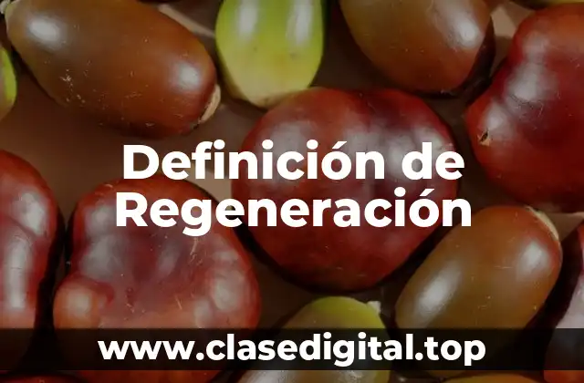 Ejemplos de Regeneración