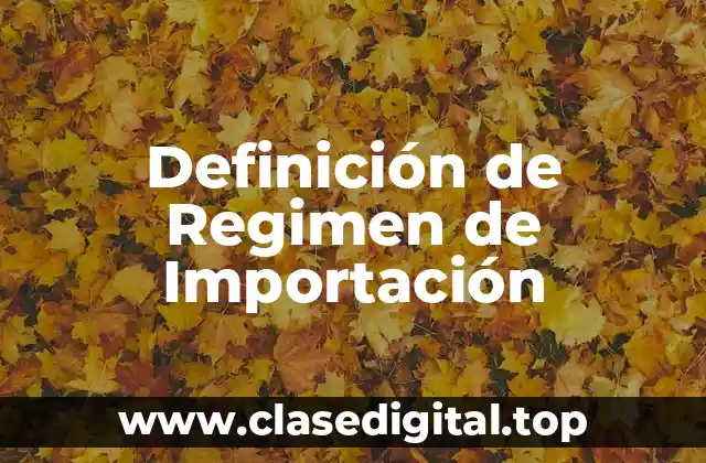 Definición de Regimen de Importación