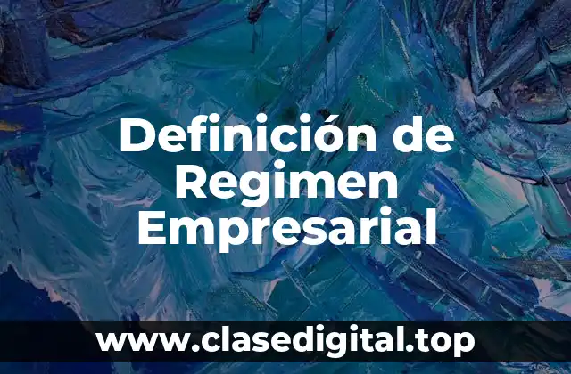 Definición de Regimen Empresarial