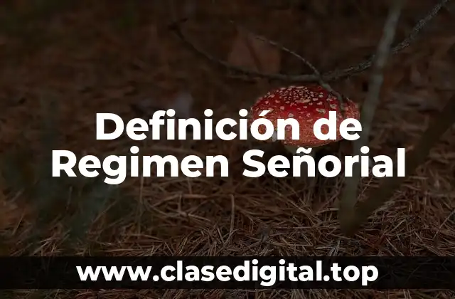 Definición técnica de Regimen Señorial