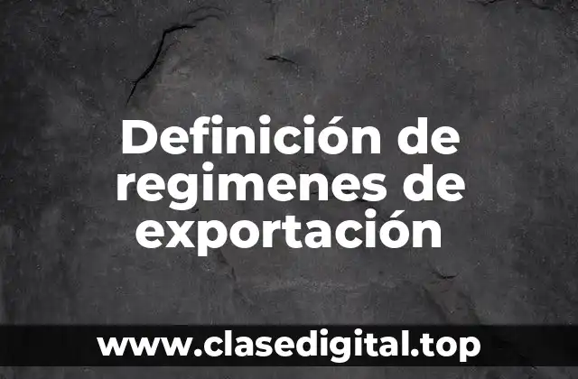Definición de regimenes de exportación
