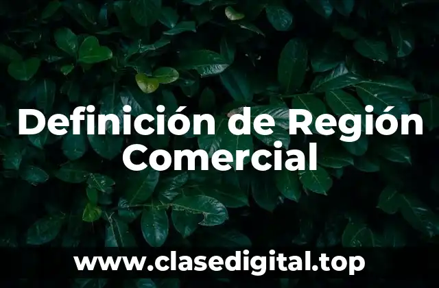 Definición de Región Comercial