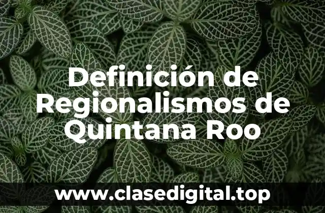 Ejemplos de Regionalismos de Quintana Roo