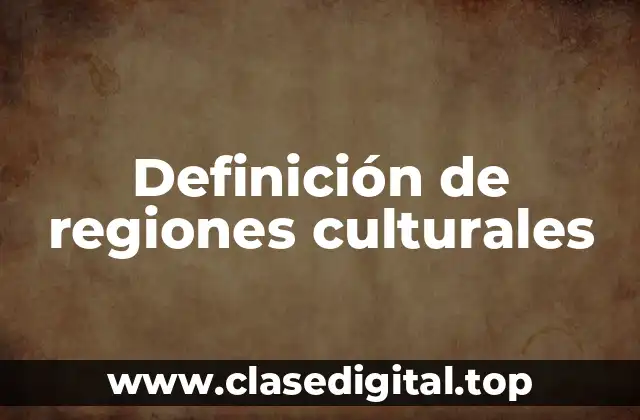 Definición técnica de región cultural