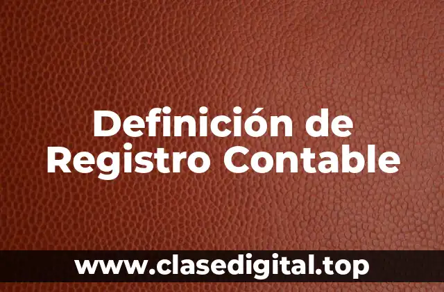 Definición de Registro Contable