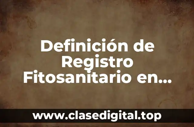 Definición de Registro Fitosanitario en Colombia
