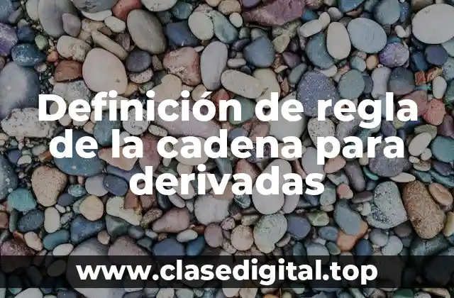 Definición de regla de la cadena para derivadas
