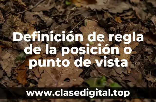 Definición de regla de la posición o punto de vista