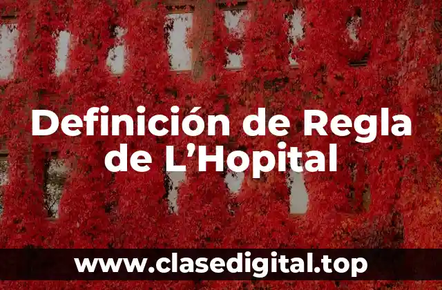 Definición técnica de Regla de L'Hopital