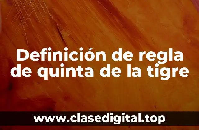 Definición de regla de quinta de la tigre