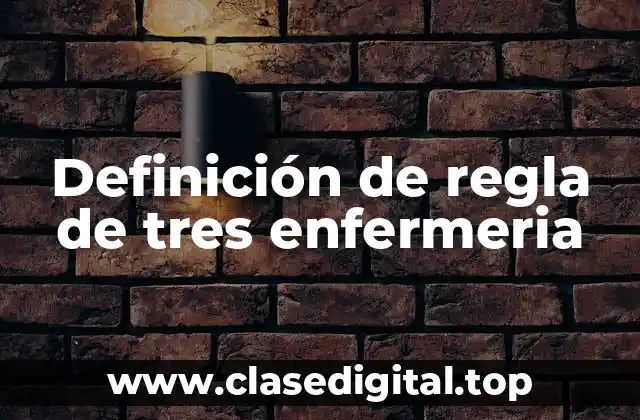 Definición de regla de tres enfermeria