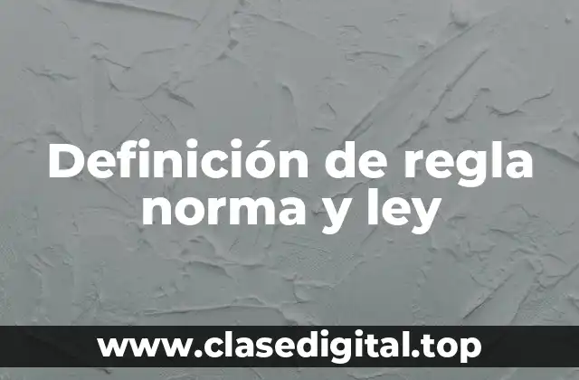 Definición de regla norma y ley