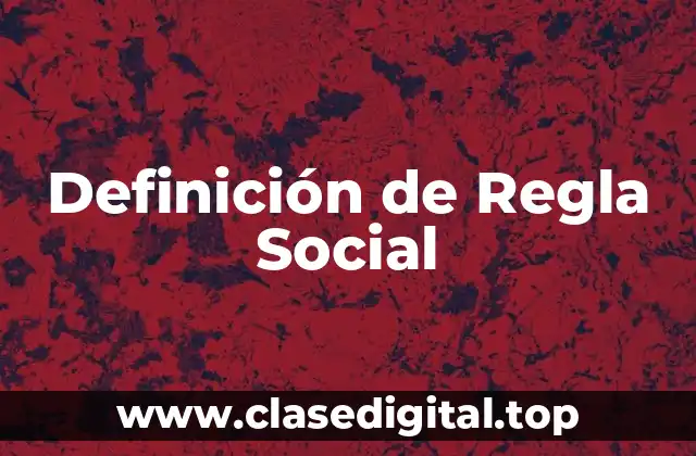 Definición de Regla Social