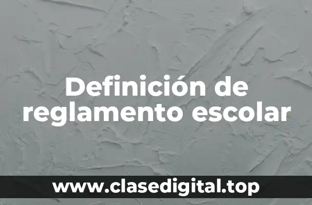 Definición de reglamento escolar