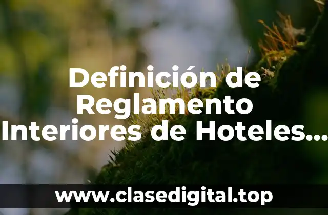 Definición de Reglamento Interiores de Hoteles y Moteles en México
