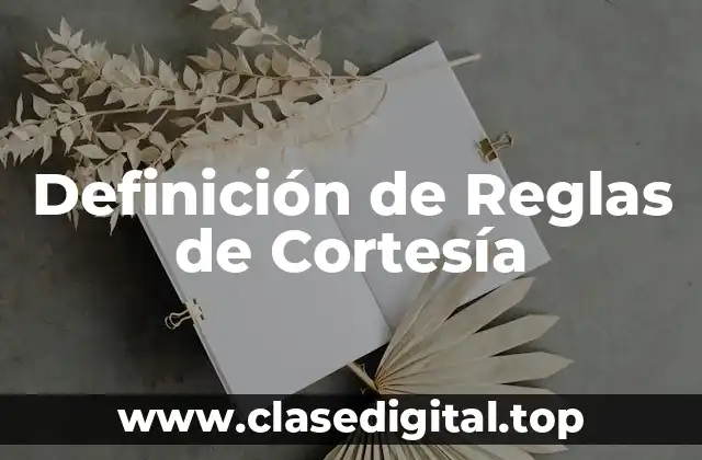 Ejemplos de Reglas de Cortesía