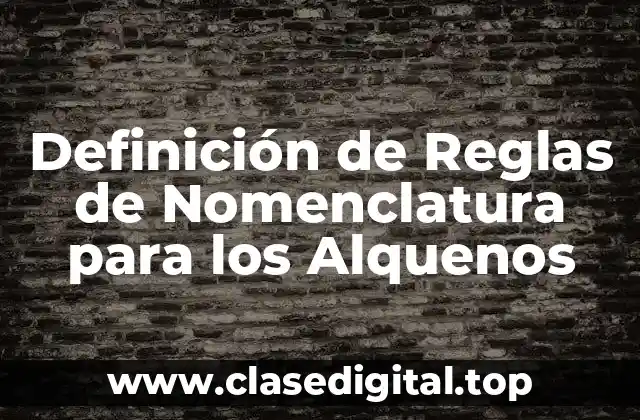 Definición de Reglas de Nomenclatura para los Alquenos