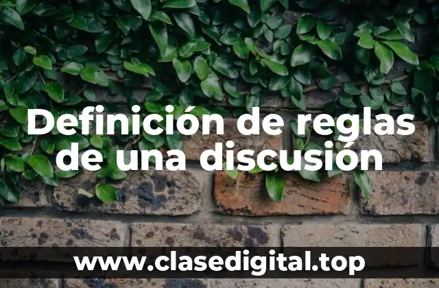 Definición de reglas de una discusión