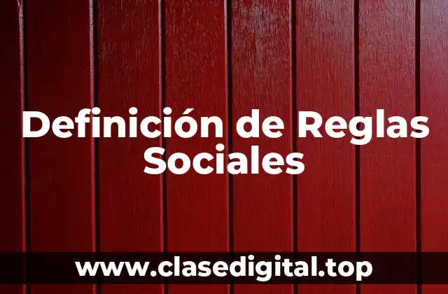 Definición Técnica de Reglas Sociales