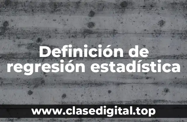 Definición de regresión estadística