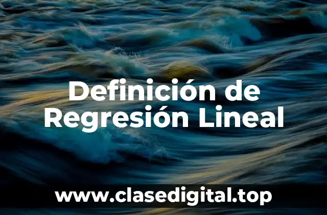 Definición técnica de Regresión Lineal