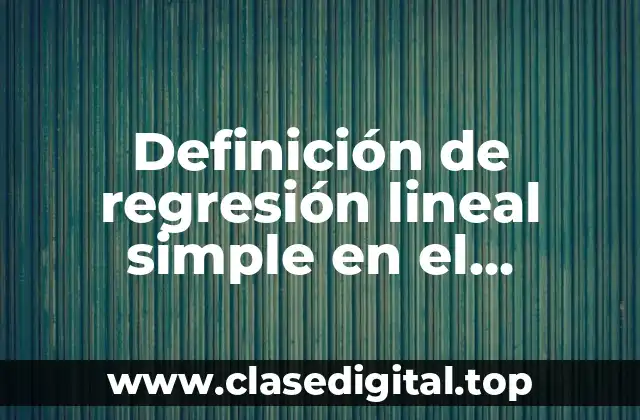 Definición de regresión lineal simple en el mantenimiento industrial Minitab