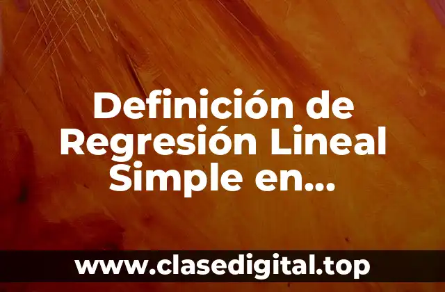 Definición de Regresión Lineal Simple en Estadística