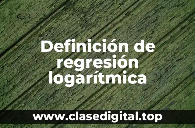 Definición de regresión logarítmica