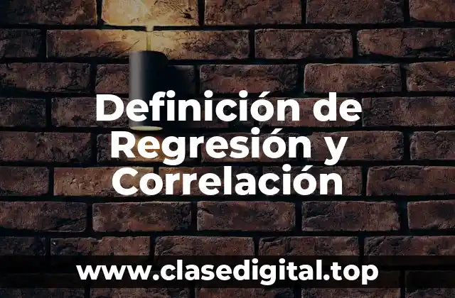 Definición de Regresión y Correlación