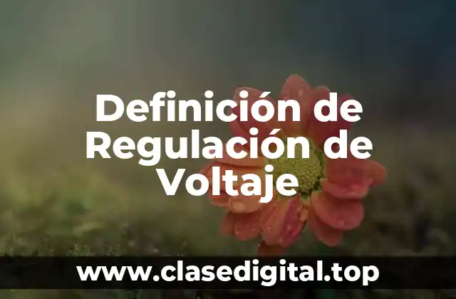 Definición de Regulación de Voltaje