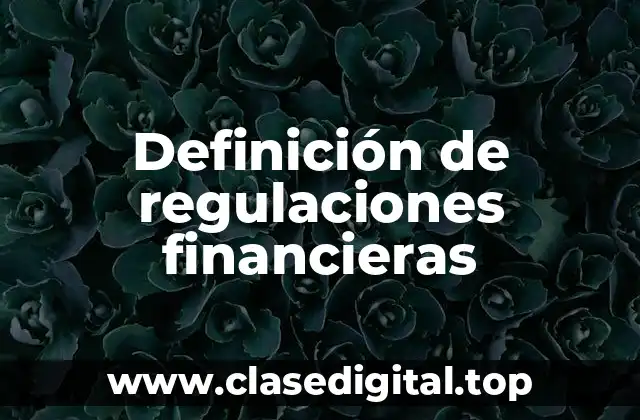 Definición de regulaciones financieras