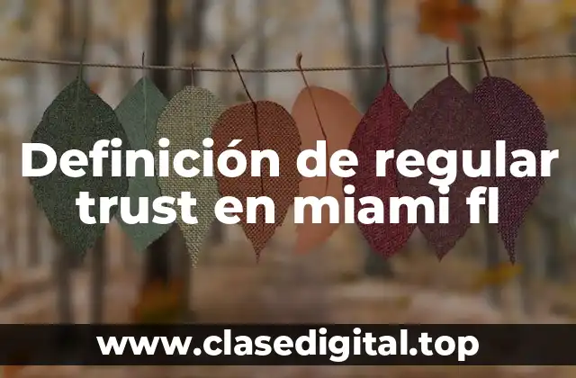 Definición de regular trust en miami fl