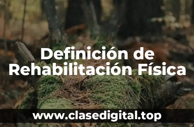 Definición de Rehabilitación Física