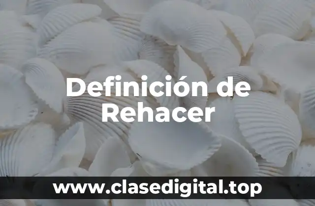 Definición de Rehacer