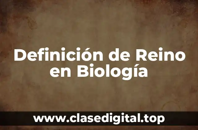 Definición de Reino en Biología
