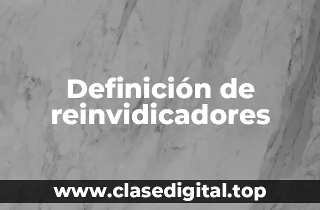 Definición de reinvidicadores