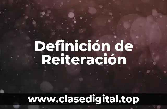 Definición de Reiteración