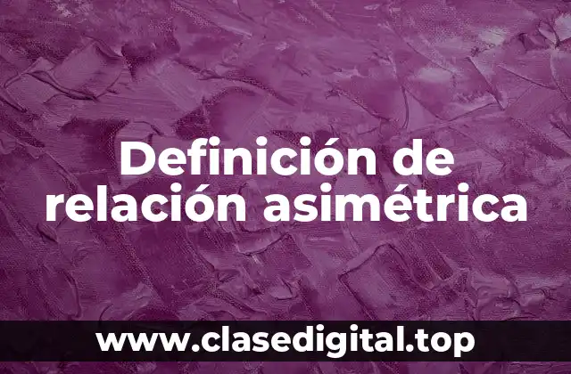 Definición de relación asimétrica