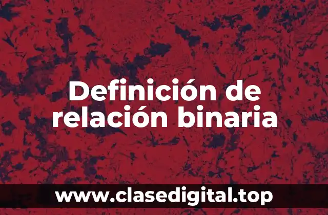 Definición de relación binaria