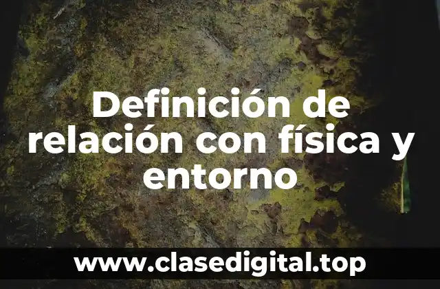 Definición de relación con física y entorno
