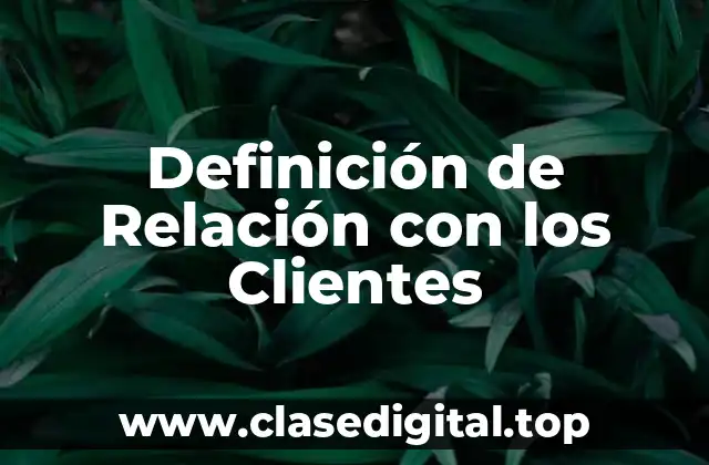 Definición de Relación con los Clientes