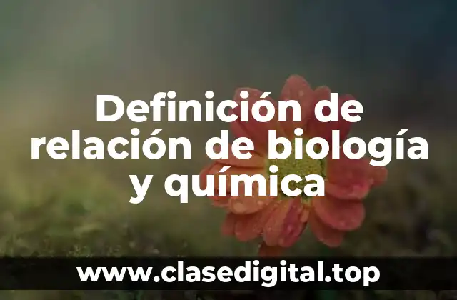 Definición de relación de biología y química