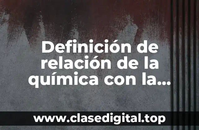 Definición de relación de la química con la medicina